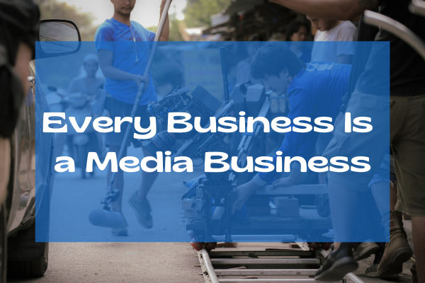 Every business is a media business Progressive bit